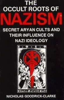 The Occult Roots of Nazism: Secret Aryan Cults and Their Influence on Nazi Ideology: The Ariosophists of Austria and Germany