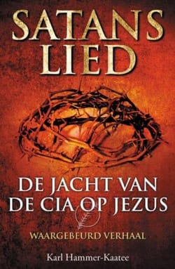 Karl Hammer-Kaatee, Satans Lied: De Jacht van de CIA op Jezus. Waargebeurd verhaal—”Satan’s Song: the CIA Hunt For Jesus. A true story.